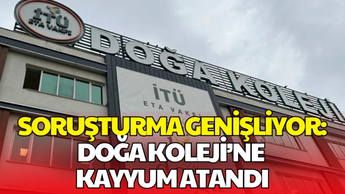 Doğa Koleji’ne Kayyum Atandı